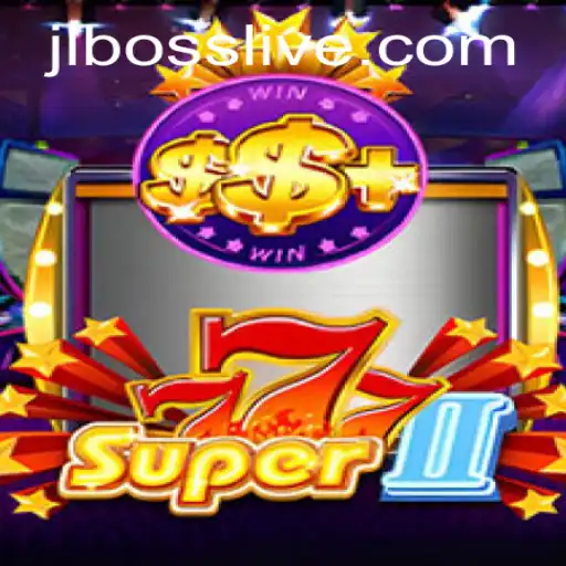 Super777II: An Exciting Dive into the World of JLBOSS Gaming